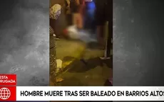 Hombre muere tras ser baleado en Barrios Altos - Noticias de barrios-altos