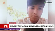 Hombre que mató a niña en Cañete habría huido a Lima