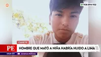 Hombre que mató a niña en Cañete habría huido a Lima. Foto y video: América Noticias