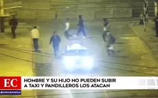 Hombre y su hijo no pueden subir a taxi y pandilleros los atacan  - Noticias de plaza-mayor