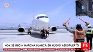 Hoy arranca la marcha blanca en el nuevo aeropuerto Jorge Chávez