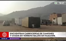 Huachipa: Encuentran carrocerías de camiones y chasís en terreno baldío - Noticias de huachipa