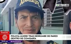Huacho: Policía murió tras derrumbe de pared dentro de comisaría - Noticias de comisaria