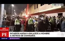 Huacho: Sicarios asesinan a albañil a una cuadra de comisaría - Noticias de comisaria