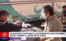 Huancayo: Capturan a catedrático que enterró en su jardín el cuerpo de un adolescente - Noticias de catedratico