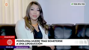 Podóloga murió tras someterse a liposucción en Huancayo. Foto y video: América Noticias