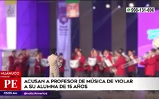 Huánuco: Acusan a profesor de música de violar a su alumna de 15 años - Noticias de profesor