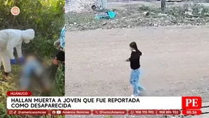 Huánuco: Hallan muerta a joven reportada como desaparecida. Foto y video: América Noticias
