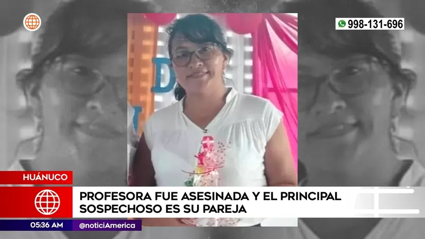 Huánuco: Profesora fue asesinada y principal sospechoso es su pareja