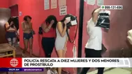 Huarochirí: Policía rescató a diez mujeres y dos menores de prostíbulo