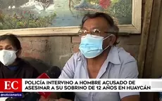 Huaycán: Policía intervino a hombre acusado de asesinar a su sobrino de 12 años - Noticias de huaycan