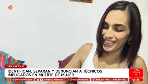 Identifican, separan y denuncian a técnicos implicados en muerte de mujer en San Bartolo. Foto y video: América Noticias