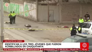 Identifican a los tres jóvenes que fueron acribillados en San Martín de Porres. Foto y video: América Noticias