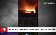 Incendio consumió casona en el Cercado de Lima - Noticias de incendios