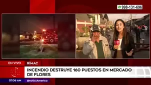 El incendio en el mercado de flores Santa Rosa del Rímac comenzó en horas de la madrugada