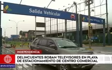 Independencia: Roban televisores en playa de estacionamiento de centro comercial - Noticias de televisor