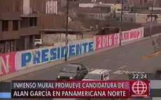 Inmenso mural promueve candidatura de Alan García en Panamericana Norte - Noticias de contraloria-republica