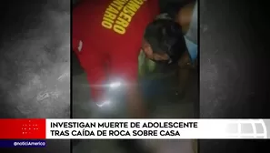 Investigan muerte de adolescente tras caída de roca sobre casa