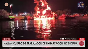Hallan cuerpo de trabajador tras incendio de embarcación en Iquitos. Foto y video: América Noticias