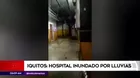 Iquitos: Hospital resultó inundado por lluvias