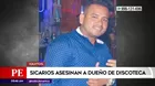 Iquitos: Sicarios asesinaron a dueño de discoteca