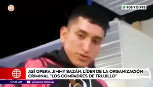 Así opera Jimmy Bazán, líder de la organización criminal Los compadres de Trujillo. Foto y video: América Noticias