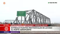 Entregan puentes provisionales de acceso a nuevo Aeropuerto Jorge Chávez. Foto y video: América Noticias