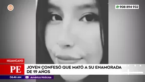 Joven confesó que mató a su enamorada de 19 años en Huancayo. Foto y video: América Noticias