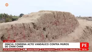 Mincul condena acto vandálico contra muros de Chan Chan en La Libertad. Foto y video: América Noticias