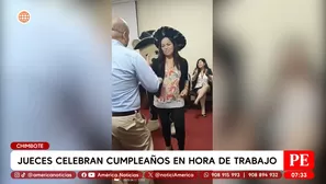 Áncash: jueces celebran cumpleaños en horario laboral. Foto y video: América TV