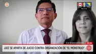 Juez se aparta de juicio contra organización de alias El monstruo