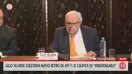 Julio Velarde cuestiona nuevo retiro de AFP y lo califica de “irresponsable”