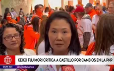 Keiko Fujimori critica a Pedro Castillo por cambios en la PNP - Noticias de keiko fujimori