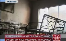 Panamericana Sur: desadaptados incendian casa de playa al no hallar que robar  - Noticias de incendian