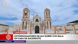 Delincuentes extorsionan a sacerdote en Lambayeque. Foto y video: América Noticias