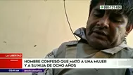 La Libertad: Hombre confesó que mató a su excuñada y su hija de 8 años