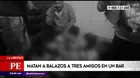 La Libertad: Matan a balazos a tres amigos en un bar