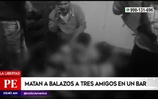 La Libertad: Matan a balazos a tres amigos en un bar - Noticias de matan