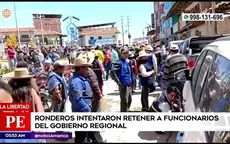 La Libertad: Ronderos intentaron retener a funcionarios del Gobierno Regional - Noticias de gobierno-regional