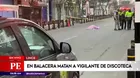 Lince: En balacera matan a vigilante de discoteca