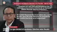 Lo que declaró el candidato Roberto Sánchez ante la fiscalía
