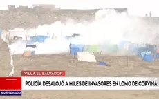 Villa El Salvador: Policía desalojó a miles de invasores de Lomo de Corvina - Noticias de desalojo