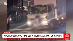 Madre sobrevive tras ser atropellada por un camión en La Libertad. Foto y video: América Noticias