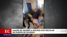  Madre se agarró a golpes con escolar en puerta de colegio