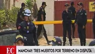 Manchay: tres personas muertas tras presunta pugna por terreno