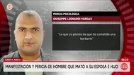Manifestación y pericia de hombre que mató a su esposa e hijo