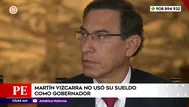 Martín Vizcarra no usó su sueldo como gobernador de Moquegua