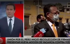 Martín Vizcarra: Unión por el Perú recolecta firmas para presentar moción de vacancia - Noticias de moquegua