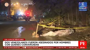 Dos venezolanos fueron asesinados por hombres con quienes conversaban en San Juan de Miraflores. Foto y video: América Noticias