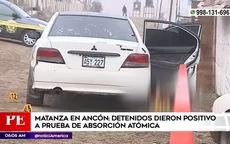 Matanza en Ancón: Detenidos dieron positivo a prueba de absorción atómica - Noticias de matanzas